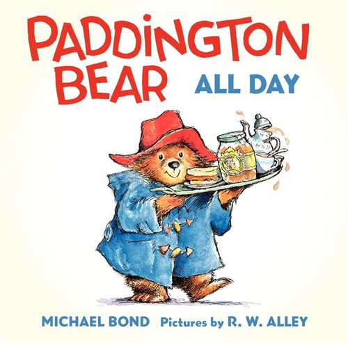 Paddington Bear All Day by Michael Bond, R. W. Alley, 9780062317216