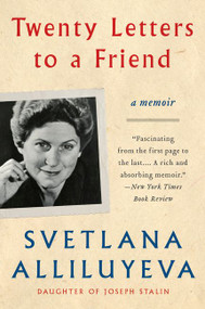 Twenty Letters to a Friend (A Memoir) by Svetlana Alliluyeva, 9780062442604