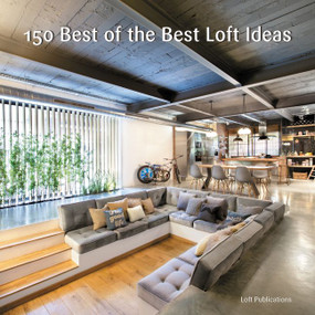 150 Best of the Best Loft Ideas by LOFT Publications, Inc., 9780062444523