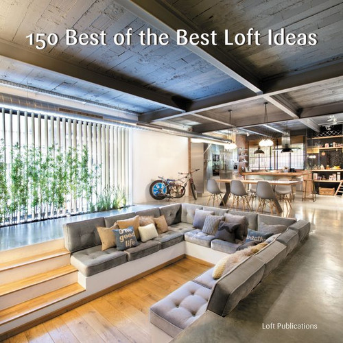 150 Best of the Best Loft Ideas by LOFT Publications, Inc., 9780062444523