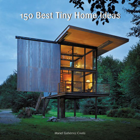 150 Best Tiny Home Ideas by Manel Gutiérrez Couto, 9780062444660