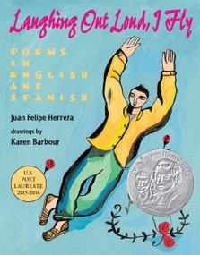 Laughing Out Loud, I Fly (Poems in English and Spanish) - 9780062444899 by Juan Felipe Herrera, Karen Barbour, 9780062444899