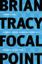 Focal Point (A Proven System to Simplify Your Life, Double Your Productivity, and Achieve All Your Goals) by Brian Tracy, 9780814472781