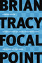 Focal Point (A Proven System to Simplify Your Life, Double Your Productivity, and Achieve All Your Goals) by Brian Tracy, 9780814472781