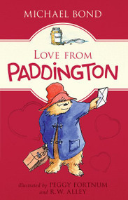 Love from Paddington by Michael Bond, Peggy Fortnum, R. W. Alley, 9780062368164