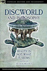 Discworld and Philosophy (Reality Is Not What It Seems) by Nicolas Michaud, 9780812699197