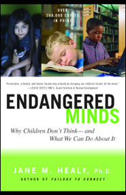 Endangered Minds (Why Children Dont Think And What We Can Do About It) by Jane M. Healy, 9780684856209