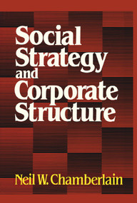 Social Strategy & Corporate Structure by Neil W. Chamberlain, 9781416576457