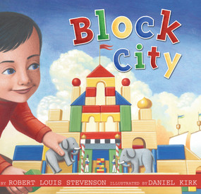 Block City by Robert  Louis Stevenson, Daniel Kirk, 9780689869648