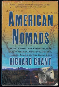 American Nomads (Travels with Lost Conquistadors, Mountain Men, Cowboys, Indians, Hoboes, Truckers, and Bullriders) by Richard Grant, 9780802141804