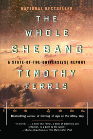 The Whole Shebang (A State of the Universe Report) by Timothy Ferris, 9780684838618