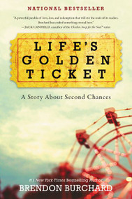 Life's Golden Ticket (A Story About Second Chances) by Brendon Burchard, 9780062456472