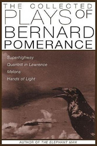 The Collected Plays of Bernard Pomerance (Superhighway, Quantrill in Lawrence, Melons, Hands of Light) by Bernard Pomerance, 9780802138453
