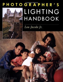 Photographer's Lighting Handbook by Lou Jacobs, 9781584280767