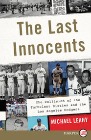 The Last Innocents (The Collision of the Turbulent Sixties and the Los Angeles Dodgers) - 9780062466754 by Michael Leahy, 9780062466754
