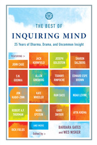 The Best of Inquiring Mind (25 Years of Dharma, Drama, and Uncommon Insight) by Barbara Gates, Wes Nisker, Alan Novidor, 9780861715510
