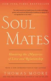 Soul Mates (Honoring the Mysteries of Love and Relationship) by Thomas Moore, 9780062466860