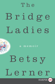 The Bridge Ladies (A Memoir) - 9780062467164 by Betsy Lerner, 9780062467164