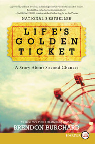 Life's Golden Ticket (A Story About Second Chances) - 9780062467201 by Brendon Burchard, 9780062467201