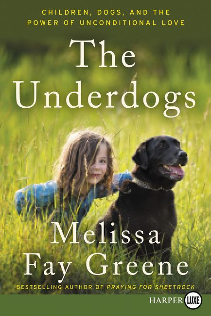 The Underdogs (Children, Dogs, and the Power of Unconditional Love) - 9780062467232 by Melissa Fay Greene, 9780062467232