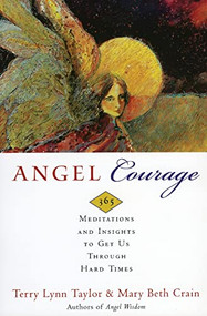 Angel Courage (365 Meditations and Insights to Get Us Through Hard Times) by Terry Lynn Taylor, Mary Beth Crain, 9780062515834
