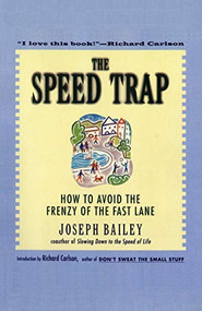 The Speed Trap (How to Avoid the Frenzy of the Fast Lane) by Joseph Bailey, 9780062515896