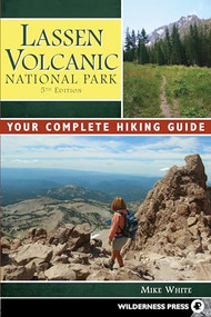 Lassen Volcanic National Park (Your Complete Hiking Guide) by Mike White, 9780899977997