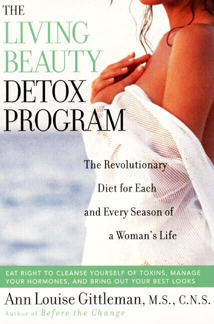 Living Beauty Detox Program (The Revolutionary Diet for Each and Every Season of a Woman's Life) by Ann Louise Gittleman, 9780062516282