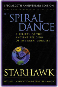 The Spiral Dance (A Rebirth of the Ancient Religion of the Goddess: 20th Anniversary Edition) by Starhawk, 9780062516329