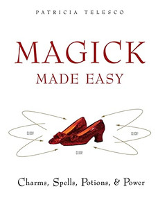 Magick Made Easy (Charms, Spells, Potions and Power) by Patricia Telesco, 9780062516305