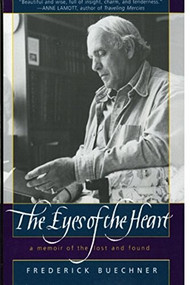 The Eyes of the Heart (A Memoir of the Lost and Found) by Frederick Buechner, 9780062516398