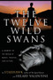 The Twelve Wild Swans (A Journey to the Realm of Magic, Healing, and Action) by Starhawk, Hillary Valentine, 9780062516695