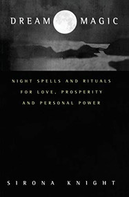 Dream Magic (Night Spells & Rituals for Love, Prosperity and Personal Power) by Sirona Knight, 9780062516756