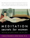 Meditation Secrets for Women (Discovering Your Passion, Pleasure, and Inner Peace) by Camille Maurine, Lorin Roche, 9780062516978
