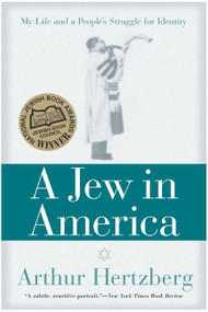 A Jew in America (My Life and A People's Struggle for Identity) by Arthur Hertzberg, 9780062517128