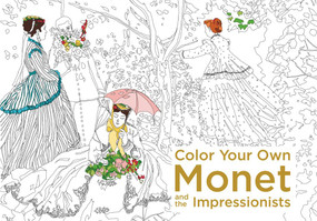 Color Your Own Monet and the Impressionists (A Coloring Book) by none, 9780062475237