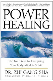 Power Healing (Four Keys to Energizing Your Body, Mind and Spirit) by Zhi Gang Sha, 9780062517807