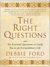 The Right Questions (Ten Essential Questions To Guide You To An Extraordinary Life) by Debbie Ford, 9780062517845