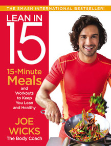 Lean in 15 (15-Minute Meals and Workouts to Keep You Lean and Healthy) by Joe Wicks, 9780062493668