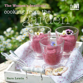 Women's Institute: Cooking from the Garden by Sara Lewis, 9780857208606