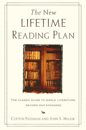 The New Lifetime Reading Plan (The Classical Guide to World Literature, Revised and Expanded) by Clifton Fadiman, John S. Major, 9780062720733