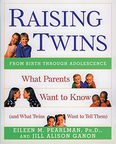 Raising Twins (What Parents Want to Know (and What Twins Want to Tell Them)) by Eileen M. Pearlman, Jill Alison Ganon, 9780062736802