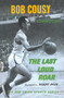 The Last Loud Roar by Bob Cousy, Edward Linn, Robert Riger, 9781501142642