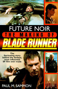 Future Noir (The Making of Blade Runner) by Paul M. Sammon, 9780061053146