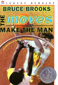 The Moves Make the Man (A Newbery Honor Award Winner) by Bruce Brooks, 9780064405645