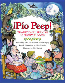Pio Peep! Traditional Spanish Nursery Rhymes (Bilingual English-Spanish) by Alma Flor Ada, F. Isabel Campoy, Alice Schertle, Vivi Escriva, 9780688160197