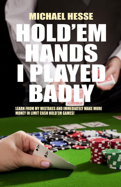 Hold'em Hands I Played Badly by Michael Hesse, 9781580422987