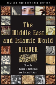 The Middle East and Islamic World Reader (An Historical Reader for the 21st Century) by Marvin E. Gettleman, Stuart Schaar, 9780802145772
