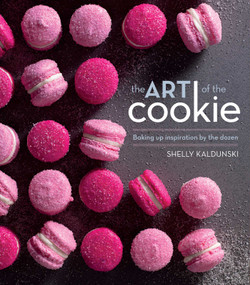 The Art of the Cookie (Baking Up Inspiration by the Dozen) by Shelly Kaldunski, 9781616289744
