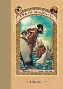A Series of Unfortunate Events #13: The End by Lemony Snicket, Brett Helquist, Michael Kupperman, 9780064410168